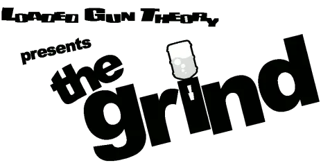Loaded Gun Theory Presents The Grind