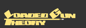 Loaded Gun Theory